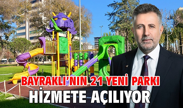 Bayraklı’nın 21 yeni parkı hizmete açılıyor