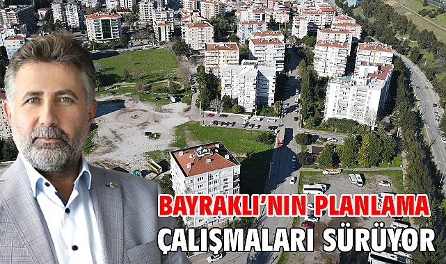 Bayraklı'nın planlama çalışmaları sürüyor