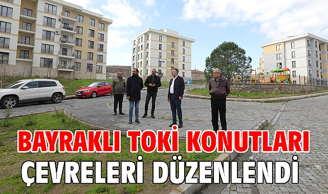 Bayraklı Toki Konutları çevreleri düzenlendi