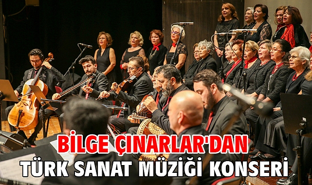 Bilge Çınarlar'dan Türk Sanat Müziği konseri