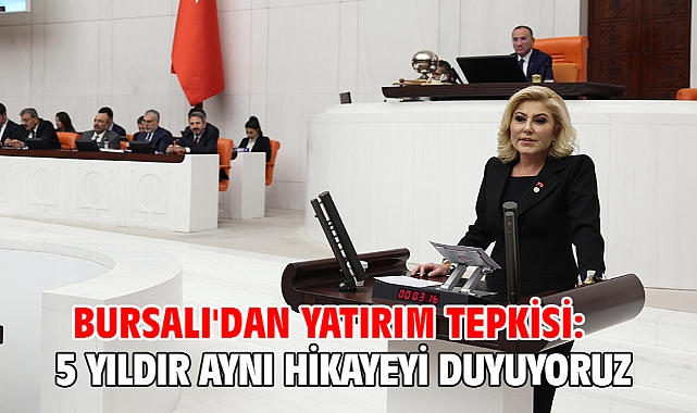 Bursalı'dan yatırım tepkisi: 5 yıldır aynı hikayeyi duyuyoruz