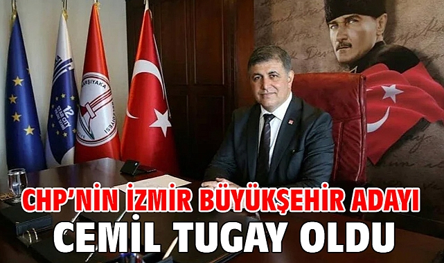 CHP’nin İzmir Büyükşehir adayı Cemil Tugay oldu