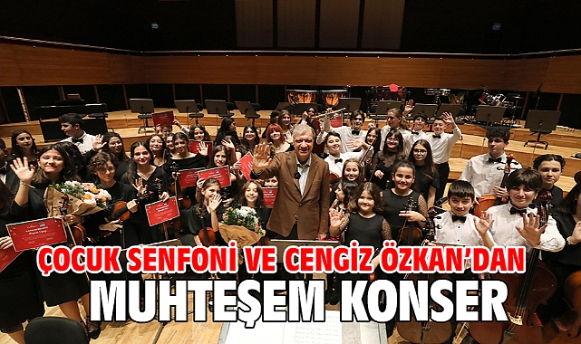 Çocuk Senfoni Ve Cengiz Özkan'dan Muhteşem Konser