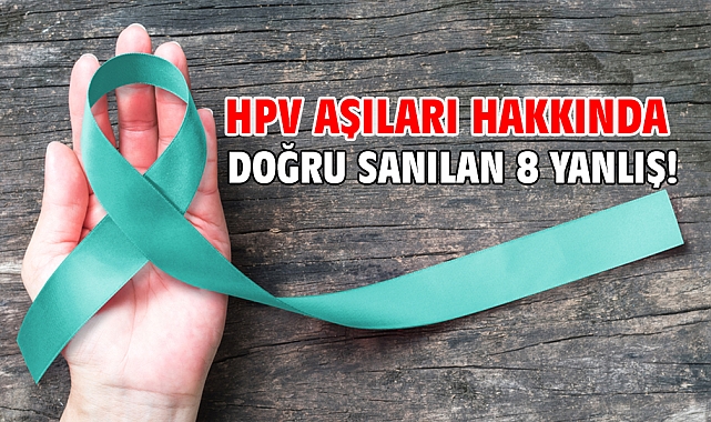 Hpv Aşıları Hakkında Doğru Sanılan 8 Yanlış!