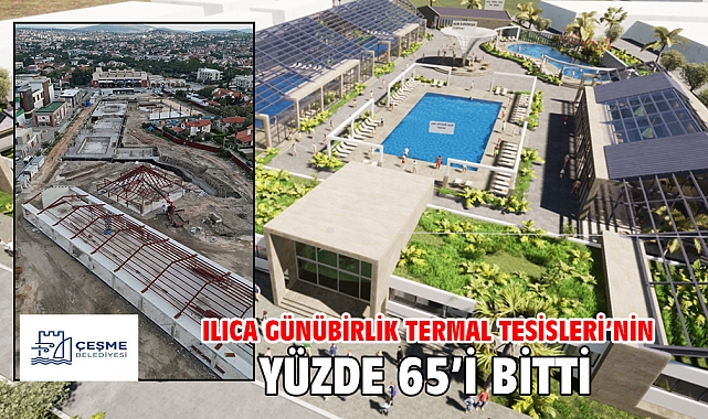Ilıca Günübirlik Termal Tesisleri’nin yüzde 65’i bitti