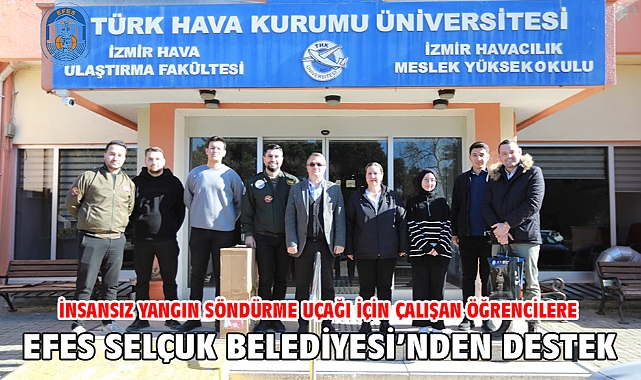 İnsansız Yangın Söndürme Uçağı İçin Çalışan Öğrencilere Efes Selçuk Belediyesi’nden Destek