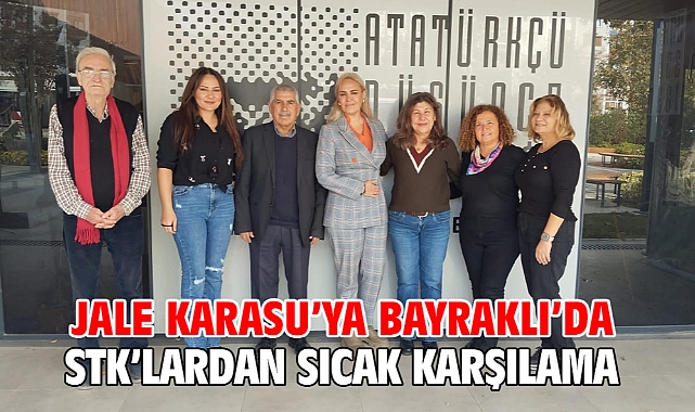 Jale Karasu'ya Bayraklı'da STK'lardan sıcak karşılama