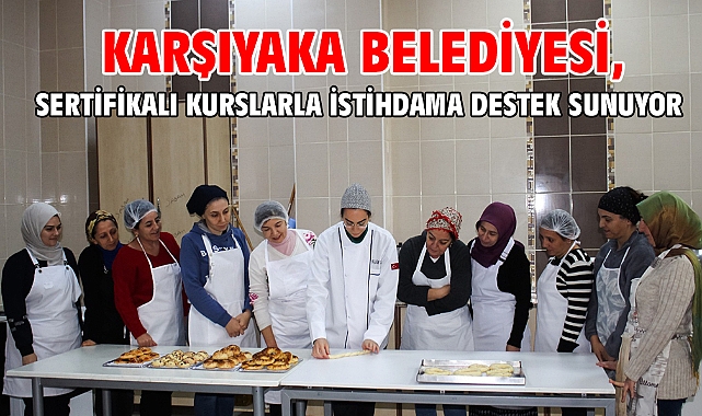 Karşıyaka Belediyesi, sertifikalı kurslarla istihdama destek sunuyor