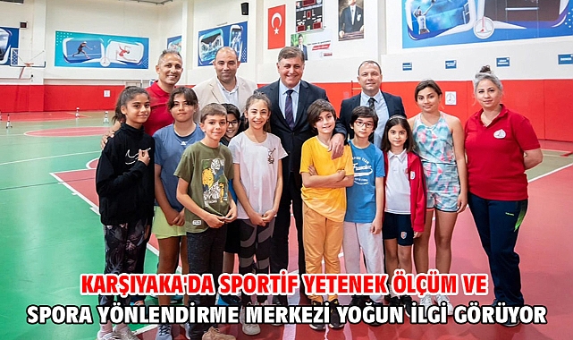 Karşıyaka'da Sportif Yetenek Ölçüm ve Spora Yönlendirme Merkezi yoğun ilgi görüyor