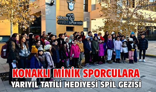 Konaklı minik sporculara yarıyıl tatili hediyesi Spil gezisi