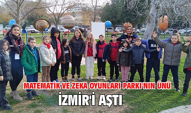 Matematik ve Zeka Oyunları Parkı’nın ünü İzmir’i aştı