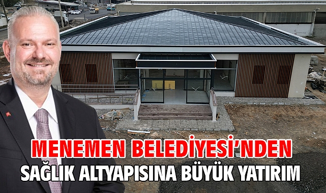 Menemen Belediyesi’nden Sağlık Altyapısına Büyük Yatırım