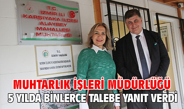 Muhtarlık İşleri Müdürlüğü 5 yılda binlerce talebe yanıt verdi