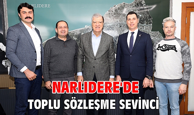 Narlıdere'de toplu sözleşme sevinci