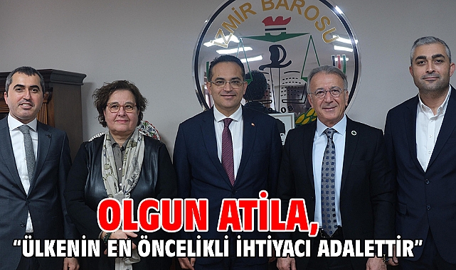 Olgun Atila, “Ülkenin En Öncelikli İhtiyacı Adalettir”