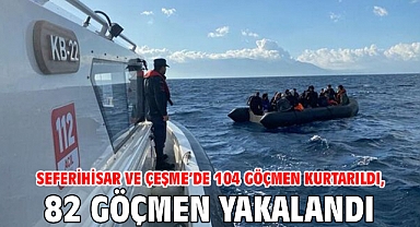 Seferihisar ve Çeşme’de 104 göçmen kurtarıldı, 82 göçmen yakalandı