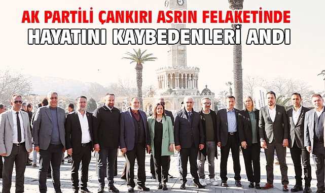 AK Partili Çankırı asrın felaketinde hayatını kaybedenleri andı