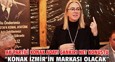 AK Partili Konak Adayı Çankırı net konuştu! “Konak İzmir’in markası olacak”