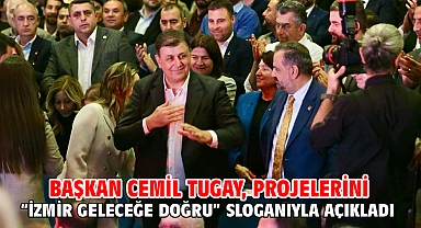 Başkan Cemil Tugay, projelerini “İzmir Geleceğe Doğru” sloganıyla açıkladı