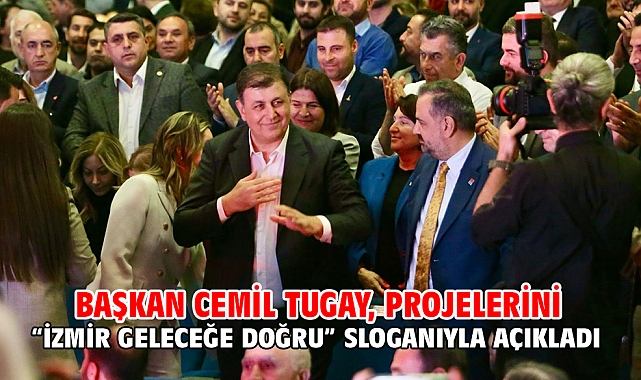 Başkan Cemil Tugay, projelerini “İzmir Geleceğe Doğru” sloganıyla açıkladı