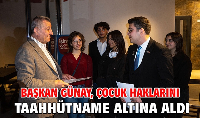 Başkan Günay, Çocuk Haklarını Taahhütname Altına Aldı