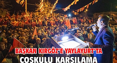 Başkan Kırgöz’e Yaylayurt’ta coşkulu karşılama