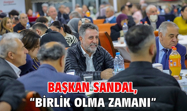 Başkan Sandal, “Birlik olma zamanı”