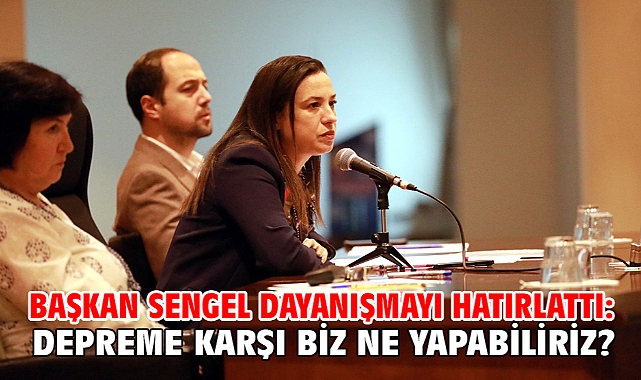Başkan Sengel dayanışmayı hatırlattı: Depreme karşı biz ne yapabiliriz?
