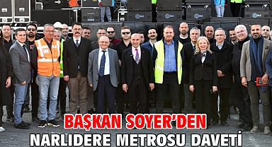 Başkan Soyer’den Narlıdere Metrosu daveti
