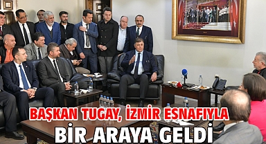 Başkan Tugay, İzmir esnafıyla bir araya geldi