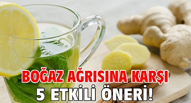 BOĞAZ AĞRISINA KARŞI 5 ETKİLİ ÖNERİ!