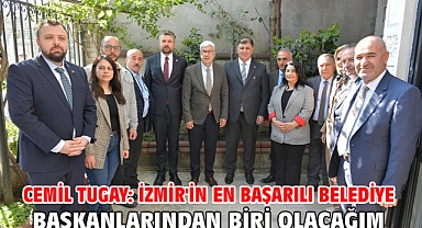 Cemil Tugay: İzmir'in en başarılı belediye başkanlarından biri olacağım