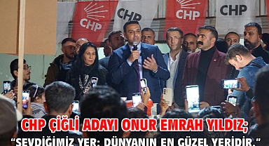 CHP Çiğli Adayı Onur Emrah Yıldız;