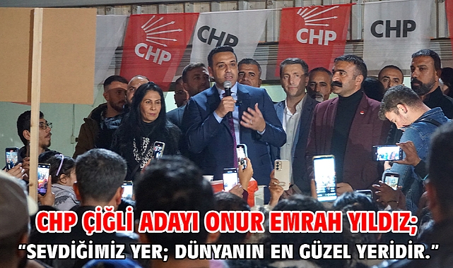 CHP Çiğli Adayı Onur Emrah Yıldız;