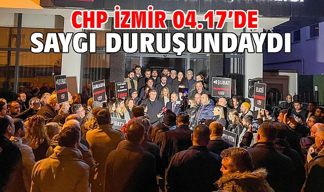 Chp İzmir 04.17’de Saygı Duruşundaydı