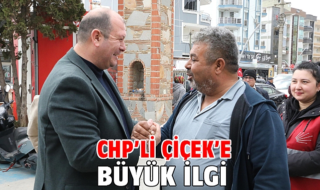 CHP’li Çiçek’e Büyük İlgi