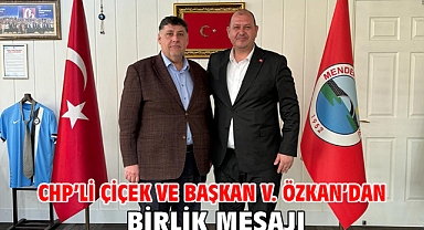 CHP’li Çiçek ve Başkan V. Özkan’dan Birlik Mesajı