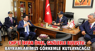 CHP'li İrfan Önal, Gazilerle buluştu: Bayramlarımızı görkemle kutlayacağız!