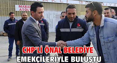 CHP'li Önal belediye emekçileriyle buluştu
