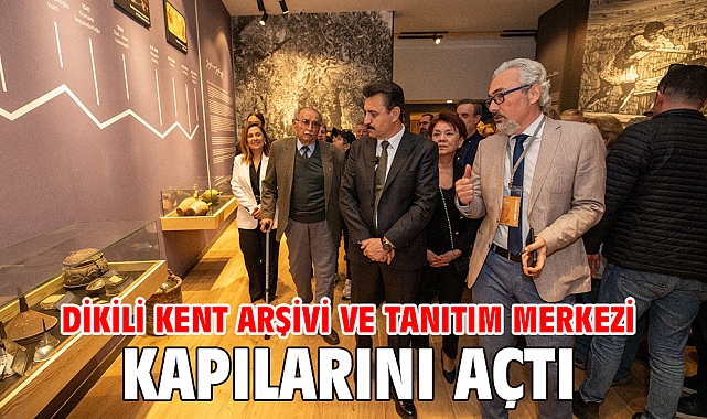 Dikili Kent Arşivi ve Tanıtım Merkezi Kapılarını Açtı