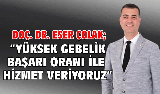 Doç. Dr. Eser Çolak;