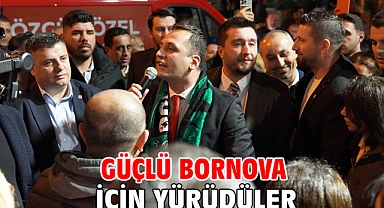 Güçlü Bornova için yürüdüler