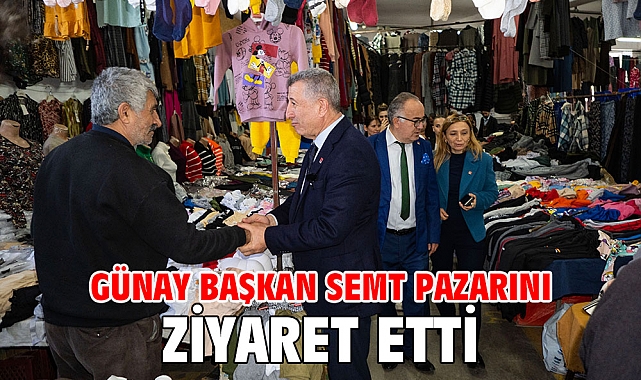 Günay Başkan Semt Pazarını Ziyaret Etti