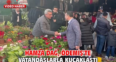 Hamza Dağ, Ödemiş’te vatandaşlarla kucaklaştı