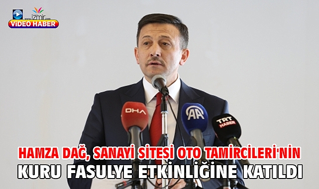 Hamza Dağ, Sanayi Sitesi Oto Tamircileri'nin kuru fasulye etkinliğine katıldı