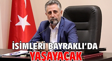 İsimleri Bayraklı'da yaşayacak