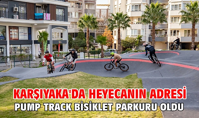 Karşıyaka'da heyecanın adresi Pump Track Bisiklet Parkuru oldu