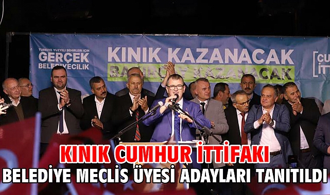 Kınık Cumhur İttifakı Belediye Meclis Üyesi Adayları tanıtıldı