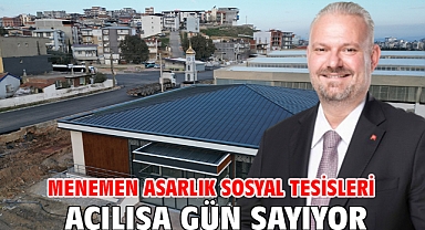 Menemen Asarlık Sosyal Tesisleri Açılışa Gün Sayıyor