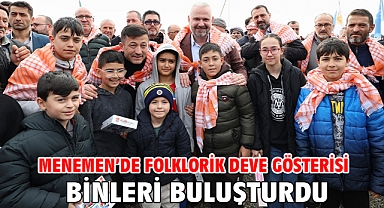 Menemen’de Folklorik Deve Gösterisi Binleri Buluşturdu
